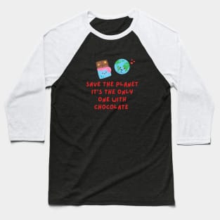 Cute Funny Quote Shift Chocolate Earth Baseball T-Shirt